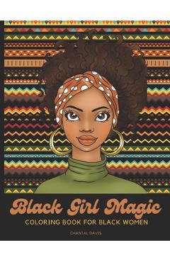 Coperta cărții 'Black Girl Magic Coloring Book For Black Women: Beautiful African American Women Coloring Designs {Stress Relief and'