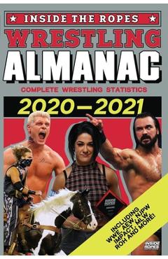 Coperta cărții 'Inside The Ropes Wrestling Almanac: Complete Wrestling Statistics 2020-2021 - Dean Puckering'