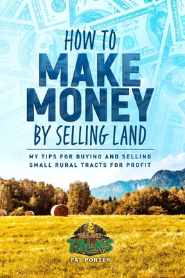 How to Make Money by Selling Land: My Tips for Buying & Selling Land for Profit - Pat Porter