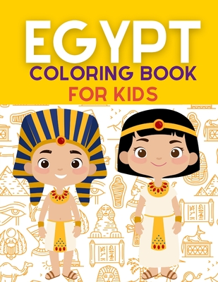Egypt Coloring Book: Ancient Egypt Coloring Book For Kids With +40 Unique Large Designs of Pharaohs, Pyramids, Sphinxes, Hieroglyphs Symbol - Journals And Books For You