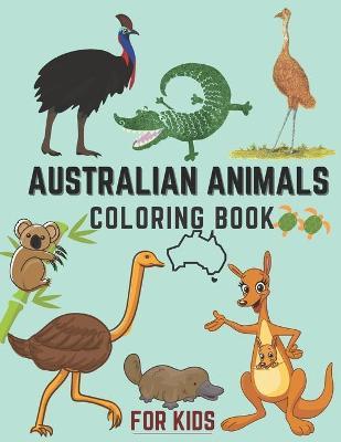 Australian Animals Coloring Book For Kids: A Fun & Informational Kids Wildlife Coloring Book - Australian Land & Water Animals - Aussie Birds - 30+ An - Hazzle G. Navas