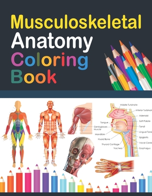 Musculoskeletal Anatomy Coloring Book: Musculoskeletal Anatomy Student's Self-test Coloring Book for Anatomy Students - Perfect Gift for Medical Schoo - Saijeylane Publication