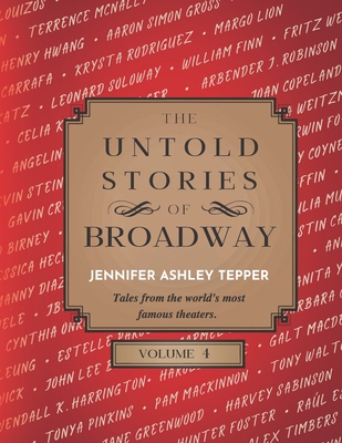 The Untold Stories of Broadway, Volume 4 - Jennifer Ashley Tepper