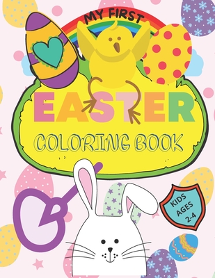 My First Easter Coloring Book: Large simple pictures for baby, kindergarten and preschool age children - Never Ending Knowing