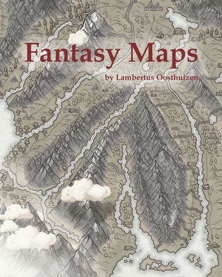 Fantasy Maps: Maps of worlds, regions, cities and dungeons. - Lambertus Daniel Oosthuizen