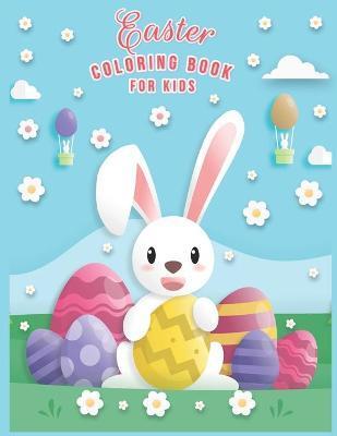 Easter Coloring Book For Kids: Easter Coloring Book For Toddlers And Preschool Kids Ages 2-5 & Ages 2-4 And Ages 4-8 The Great Big happy Easter Egg C - Polen Roukid