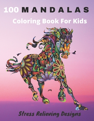 100 Mandalas Coloring Book For Kids Stress Relieving Designs: Coloring Book For Kids- Anti-stress and Relaxing - 100 Magnificent Mandalas - Super Leis - Mandalas Emotions