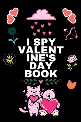 i spy valentine's day game book for kids: Funny Guessing Game Book For Kids Ages 2 - 6 Years Old, Toddler coloring Book -Cute and Fun Gift For Prescho - Kidskihi Hapyy
