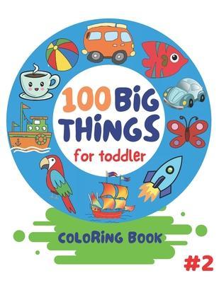 100 Big Things For Toddler Coloring Book: Big and Jumbo Simple Picture and Images for Toddlers Preschool Kindergarten And Kids Ages 2-4. Early Learnin - Island Colors