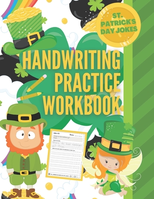 Saint Patrick's Day Jokes Handwriting Practice Workbook: St. Patrick's Day Activity Book with 101 Jokes about Leprechauns and their Pots of Gold, Sham - Pearl Penmanship Press