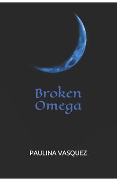 Coperta cărții 'Broken Omega - Paulina Vasquez'