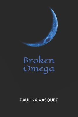 Coperta cărții 'Broken Omega - Paulina Vasquez'