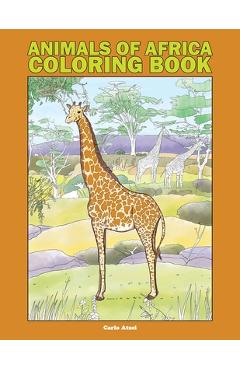 Coperta cărții 'Animals of Africa Coloring Book: 25 Realistic Coloring Pages Featuring 100 African Species - Carlo Atzei'