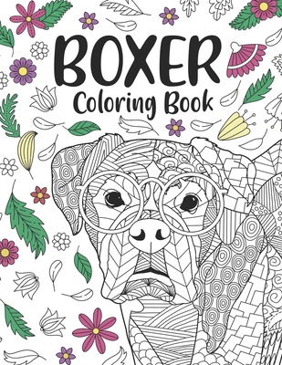 Boxer Coloring Book: A Cute Adult Coloring Books for Boxer Owner, Best Gift for Boxer Lovers - Paperland Publishing