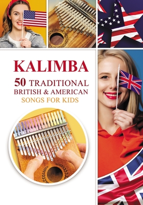 Kalimba. 50 Traditional British and American Songs for Kids: Song Book for Beginners - Helen Winter