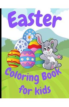 Coperta cărții 'Easter Coloring Book for Kids: 8.5 x 11 Inches Large Size Coloring Book. Easter Gift Ideas for kids. 30 Cutest and Fun'