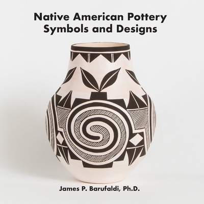 Native American Pottery Symbols and Designs - James P. Barufaldi Ph. D.