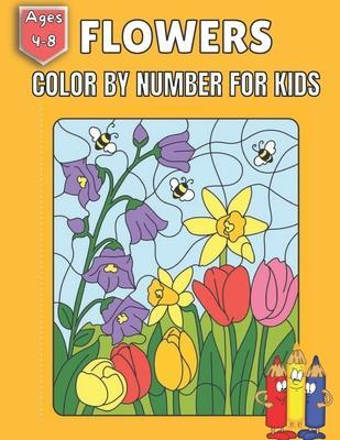 Flowers Color By Number For kids Ages 4-8: Coloring with numeric worksheets, color by numbers for Kids (Activity Book for Kids) - Rakhiul Islam
