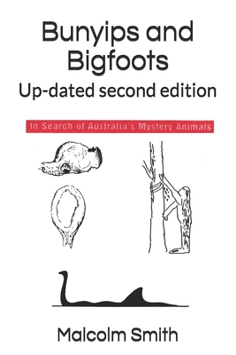 Bunyips and Bigfoots: Up-dated second edition - Malcolm Smith