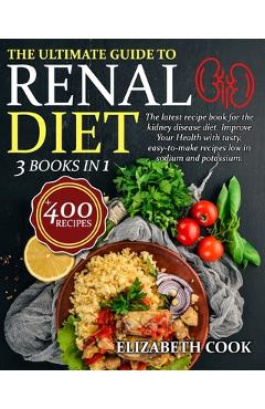Coperta cărții 'The Ultimate Guide to Renal Diet Cookbook: The latest recipe book for the kidney disease diet. Improve Your Health with'