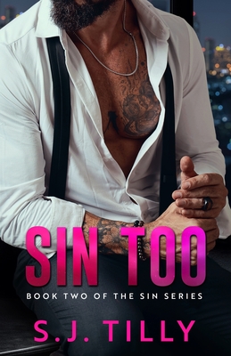 Sin Too: Book Two of the Sin Series - S. J. Tilly