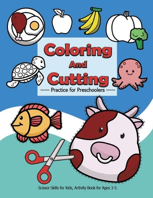 Coloring and Cutting Practice for Preschoolers, Scissor Skills for Kids.: Activity Book for Ages 3-5, There are more than 100 cut images and over 50 p - Az Kids Fun