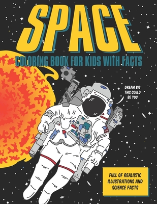 Space Coloring Book For Kids With Facts: Realistic illustrations with science facts about the solar system & space exploration - Yellow Orange