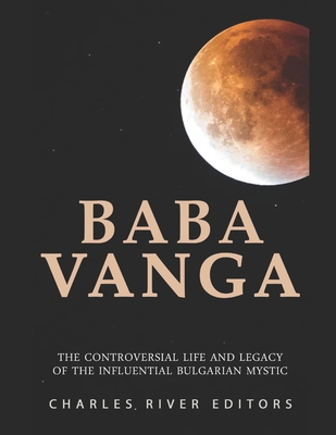 Baba Vanga: The Controversial Life and Legacy of the Influential Bulgarian Mystic - Charles River