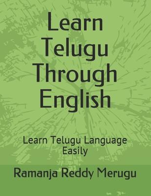 Learn Telugu Through English: Learn Telugu Language Easily - Ramanja Reddy Merugu
