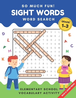 So Much Fun! - Sight Words Word Search: Elementary School Workbook Activity to Read and Find 240 High Frequency Words for Kids Grade 1, 2 and 3 - Read And Learn Press