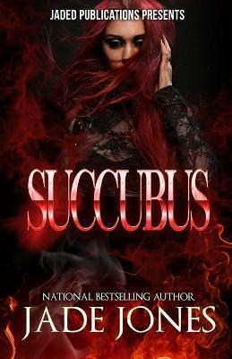 Succubus: A Standalone Novel - Jade Jones