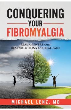 Poza produsului Conquering Your Fibromyalgia: Real Answers and Real Solutions for Real Pain - Michael Lenz