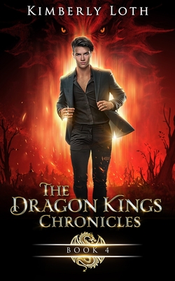 The Dragon Kings Chronicles: Book 4 - Kimberly Loth