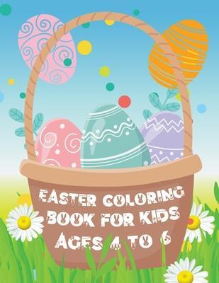 Coperta cărții 'Easter Coloring Book for Kids ages 4 to 6: Easter Eggs and Bunny Coloring Book for Kids the perfect Easter gift -'