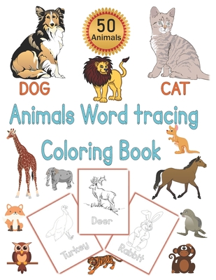 Animals Word Tracing Coloring Book: 50 Animal pages for kids to color animals and trace their names . - Dan Green