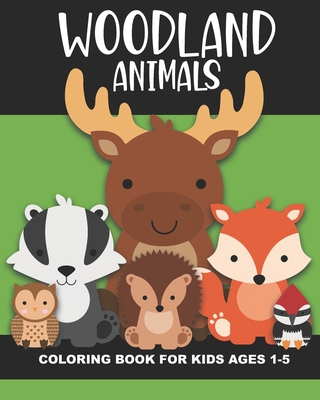 Woodland Animals Coloring Book for Kids Ages 1-5: Cute and simple images of a bear, moose, turtle, snake, chipmunk, skunk, squirrel, and more - Fun ba - Years Truly