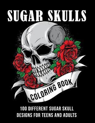 Sugar Skull coloring book: 100 different sugar skull designs for teens and adults - Krazy Artz