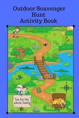 Coperta cărții 'Outdoor Scavenger Hunt Activity Book - Fun for the Whole Family: A fun activity for kids and parents to hunt for'