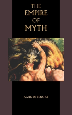 The Empire of Myth - Alain De Benoist