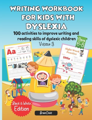 Writing Workbook for Kids with Dyslexia. 100 activities to improve writing and reading skills of dyslexic children. Black & White edition. Volume 3 - Brainchild