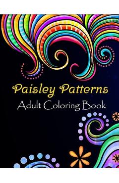 Coperta cărții 'Paisley patterns adult coloring book: Paisley patterns Coloring Book For Adults Relaxation & Stress Relieving Book'