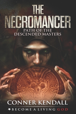 The Necromancer: Path of the Descended Masters - Timothy Donaghue