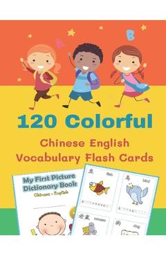 Coperta cărții '120 Colorful Chinese English Vocabulary Flash Cards: First kids books reading, tracing, writing FULL colored basic'