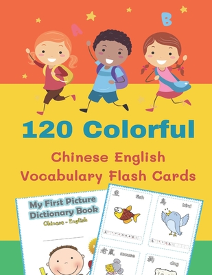 120 Colorful Chinese English Vocabulary Flash Cards: First kids books reading, tracing, writing FULL colored basic words cartoon flashcards Simplified - Kristen Liu Wong