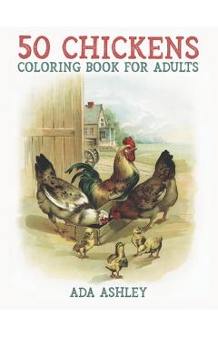 Coperta cărții '50 Chickens Coloring Book for Adults: 50 Stress Relieving Chicken and Rooster Coloring Pages of Charming Grayscale'