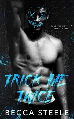 Trick Me Twice: An Enemies to Lovers High School Bully Romance - Becca Steele