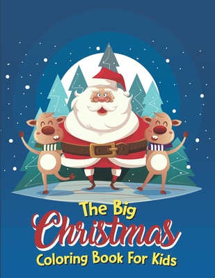 The Big Christmas Coloring Book For Kids: The Big Christmas Coloring Book For Kids 10 Year Old, Easy - Colby Decelles