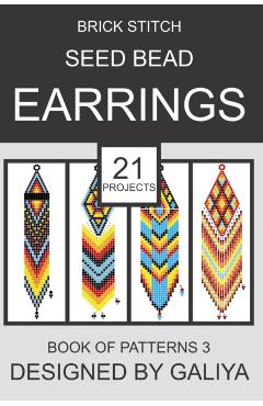 Brick Stitch Seed Bead Earrings. Book of Patterns 3: 21 Projects - Galiya