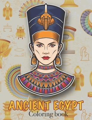 Ancient Egypt Coloring Book: Ancient Egyptian Mythology, Hieroglyphics Symbols and Pharaohs Characters Whit Clean Design For Teen & Adult - Colman Myth