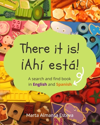 There it is! ¡Ahi esta!: A search and find book in English and Spanish - Marta Almansa Esteva